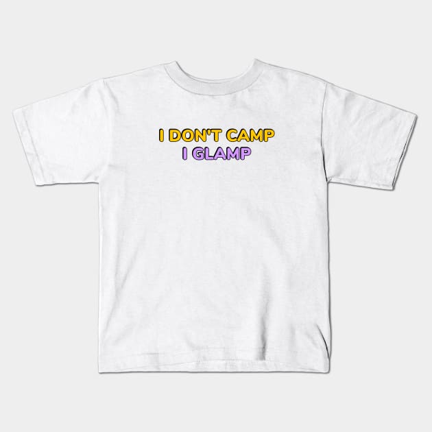 I don't camp, I glamp Kids T-Shirt by brightnomad